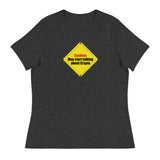 Caution: May start talking about crypto Women's Relaxed T-Shirt